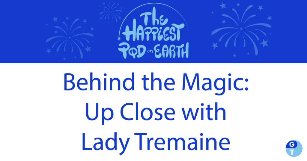 podcast logo of fireworks and podcast name "Behind the Magic Up Close with Lady Tremaine"