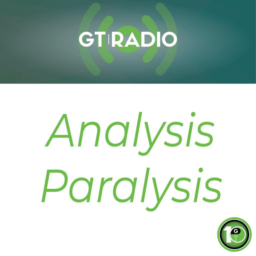 GTRadio352 Analysis Paralysis
