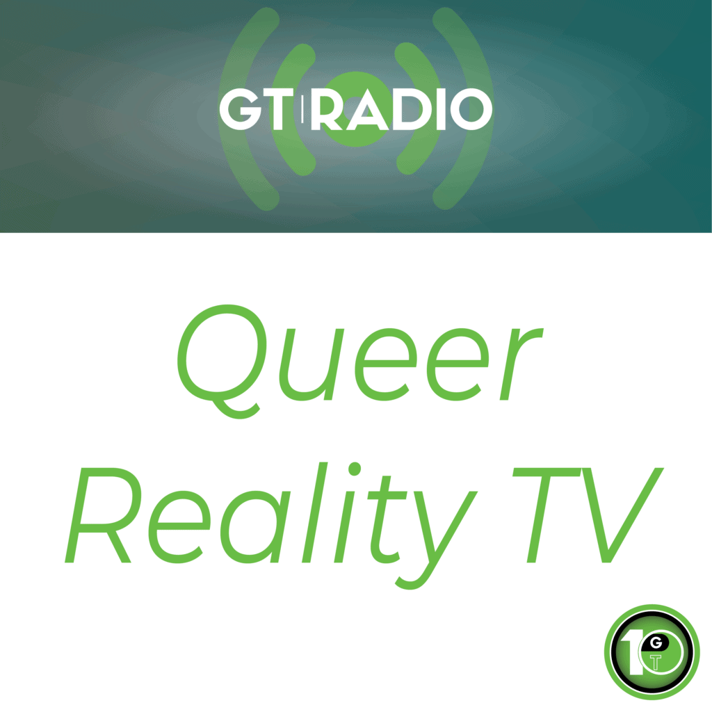GTRadio 356 - Queer Reality TV